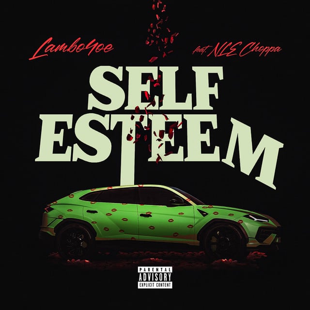 Self Esteem (featuring NLE Choppa) - Song 路 Lambo4oe, NLE Choppa
