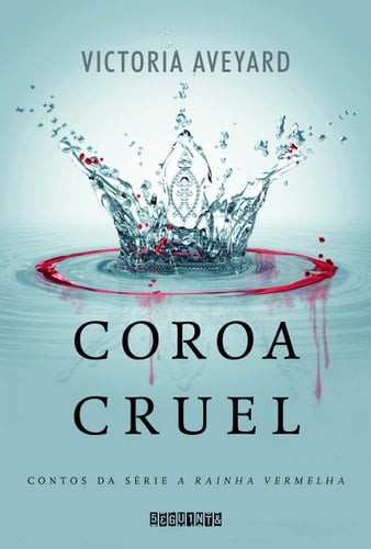 Coroa cruel cantos da série a rainha vermelha - Victoria Aveyard • 2016