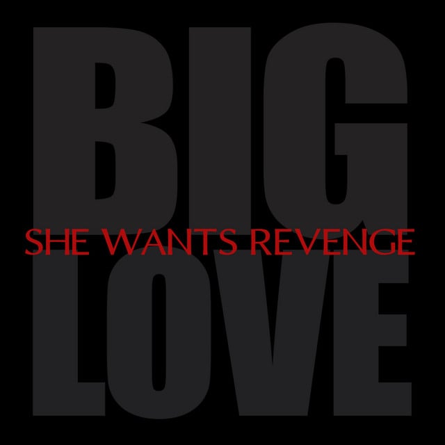 Big Love - Album · She Wants Revenge