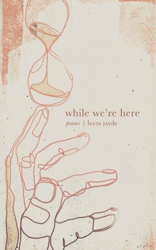 While We're Here - Leeza Jayde Von Alpen · 2021