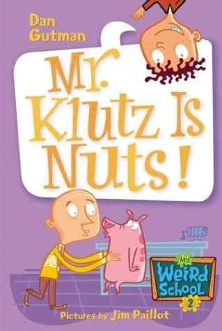 My Weird School #2: Mr. Klutz Is Nuts! - Dan Gutman · 2004