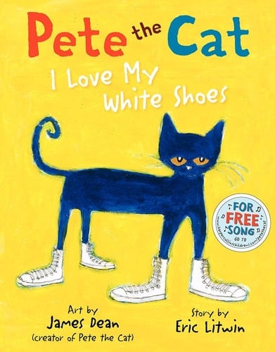 Pete the Cat: I Love My White Shoes - Eric Litwin · 2010