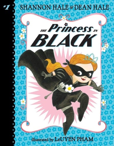 The Princess in Black - Shannon Hale, Dean Hale · 2015