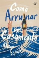 Como arruinar um casamento - Alison Espach · 2025