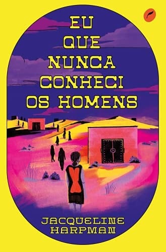 Eu que nunca conheci os homens - Jacqueline Harpman · 2021