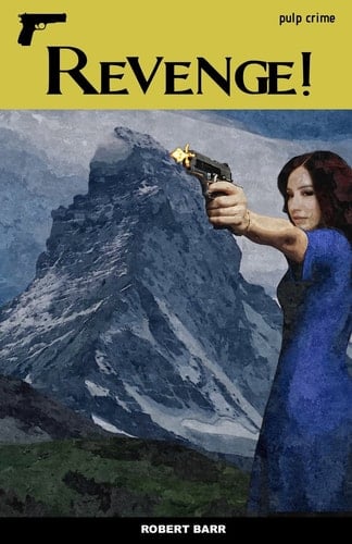 Revenge! An Alpine Divorce - Robert Barr · 2016
