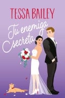Tu enemiga secreta - Tessa Bailey • 2024