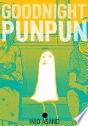 Goodnight Punpun - Inio Asano • 2016