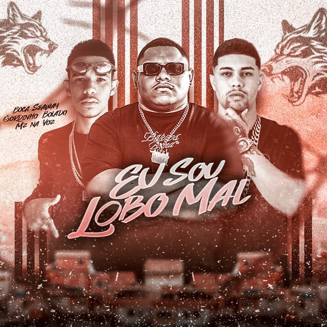 Eu Sou Lobo Mal - Track · Gordinho Bolado, boca da seaway, MT na Voz, Bolado na Base