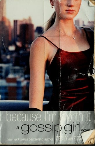 Gossip Girl: Because I'm Worth It (Gossip Girl, 4) - Cecily von Ziegesar • 2003