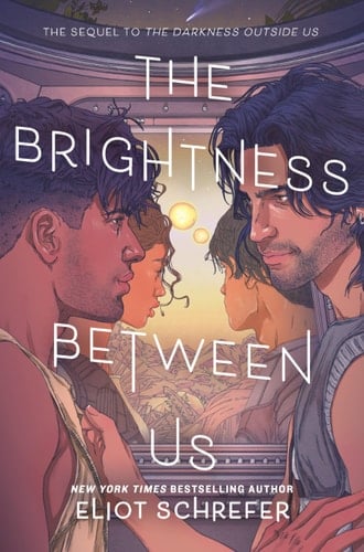 The Brightness Between Us - Eliot Schrefer • 2024