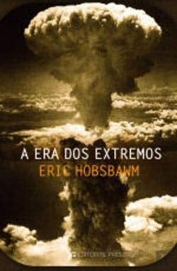 A Era dos extremos: breve história do século XX, 1914-1991 - E. J. Hobsbawm · 1998