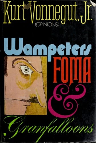 Wampeters, Foma & Granfalloons - Kurt Jr. Vonnegut · 1974