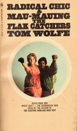 Radical Chic & Mau-Mauing the Flak Catchers - Tom Wolfe · 1971