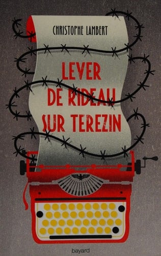Lever de rideau sur Terezin - Christophe Lambert 路 2015