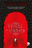 Túnel de ossos (Vol. 2 A cidade dos fantasmas) - Victoria Schwab · 2021