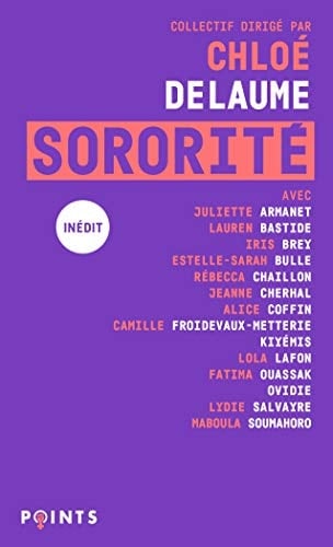 Sororité - Juliette Armanet, Lauren Bastide, Iris Brey, Estelle-Sarah Bulle, Rébecca Chaillon, Pauline Harmange, Jeanne Cherhal, Alice Coffin, Camille Froidevaux-Metterie, Kiyémis, Lola Lafon, Fatima Ouassak, Ovidie, Lydie Salvayre, Maboula Soumahoro · 2021