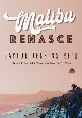 Malibu renasce - Taylor Jenkins Reid · 2021