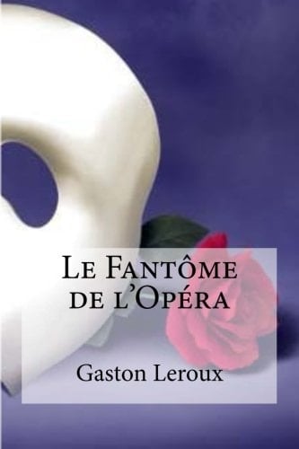 Le Fantome de l’Opera - Gaston Leroux