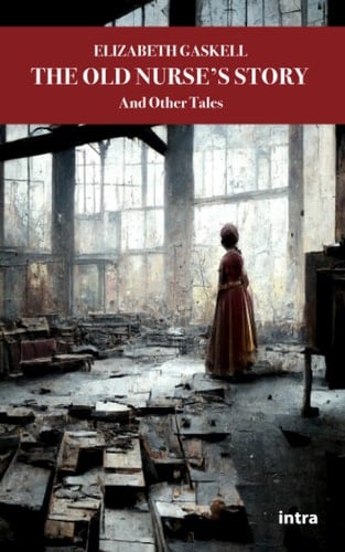 The Old Nurse’s Story - Elizabeth Gaskell