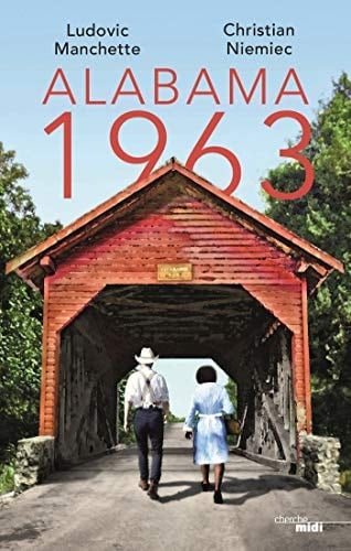 Alabama 1963 - Ludovic Manchette, Christian Niemiec
Terminer le : 02/08/2023