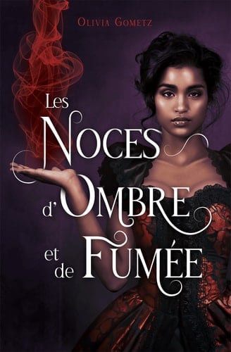 Les Noces d'Ombre et de Fumée - Olivia Gometz
Terminer : 29/03/2025
