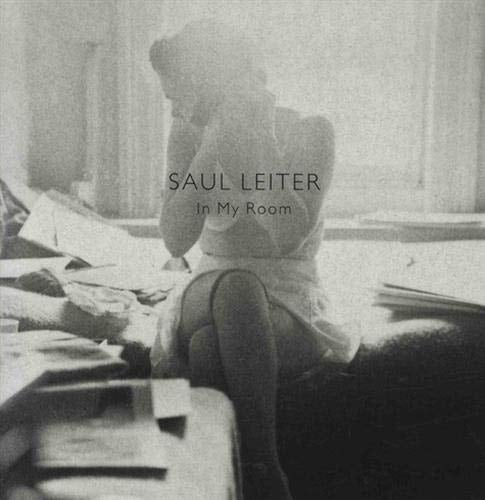 Saul Leiter : In my room - Carole Naggar · 2018