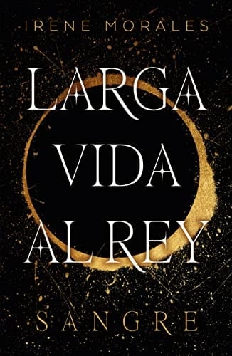 Larga vida al rey - vol. 1 - IRENE MORALES • 2023