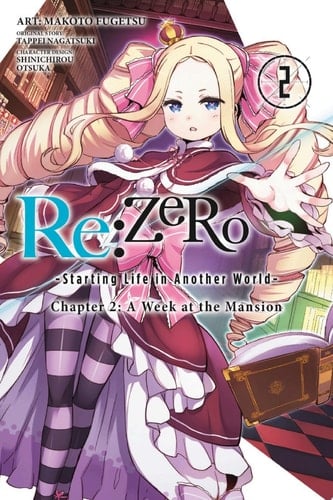 Re:ZERO -Starting Life in Another World-, Chapter 2: A Week at the Mansion, Vol. 2 (manga) - Tappei Nagatsuki · 2017