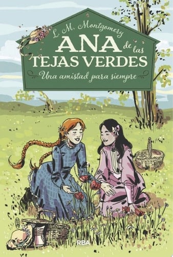 Ana de las tejas verdes 2 - Una amistad para siempre - Lucy Maud Montgomery · 2017