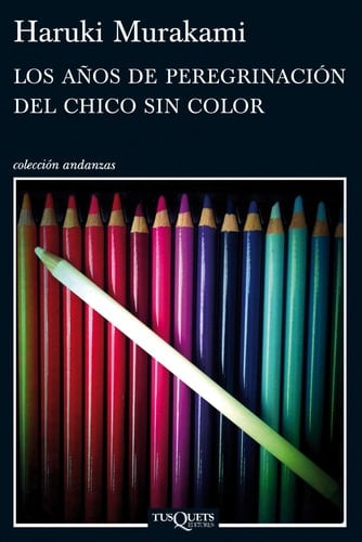 Los Años de Peregrinación del Chico sin Color - Haruki Murakami • 2013