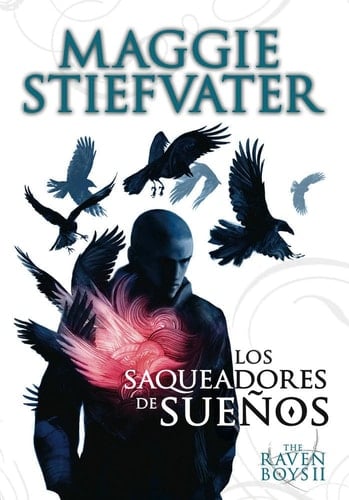 The Raven Boys: Los Saqueadores de Sueños - Maggie Stiefvater • 2014