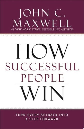 How Successful People Win - John C. Maxwell • 2015