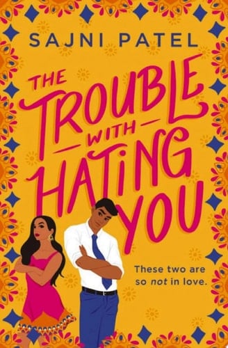 The Trouble with Hating You - Sajni Patel · 2020