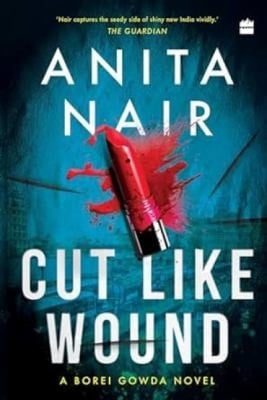 Cut Like Wound - Anita Nair · 2012