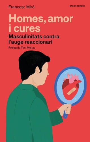 Homes, amor i cures: Masculinitats contra l'auge reaccionari - Francesc Miró · 2024