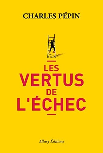 Les vertus de l'échec - Charles Pépin · 2016