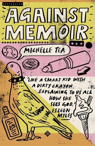 Against Memoir - Michelle Tea · 2019