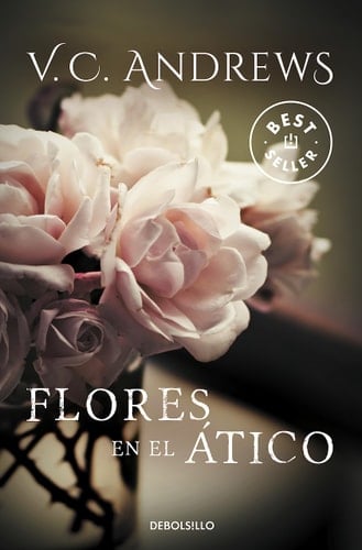 Flores en el atico / Flowers in the Attic - Virginia C. Andrews · 2015
