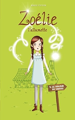 Precommande Zoelie L'Allumette - Tome 4: Le Voleur de Tartes - Marie Potvin