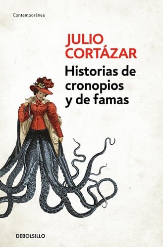 Historias de cronopios y de famas / Cronopios and Famas - Julio Cortazar • 2016