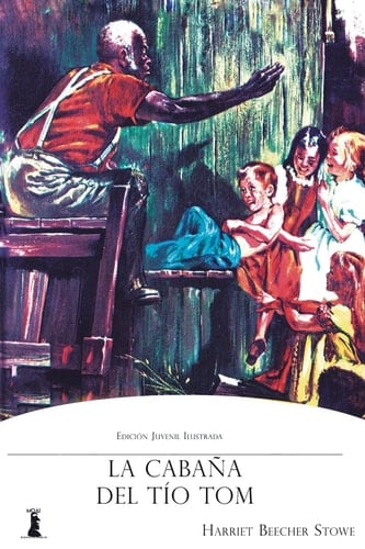 La Cabaña Del Tío Tom - Harriet Beecher Stowe • 2017