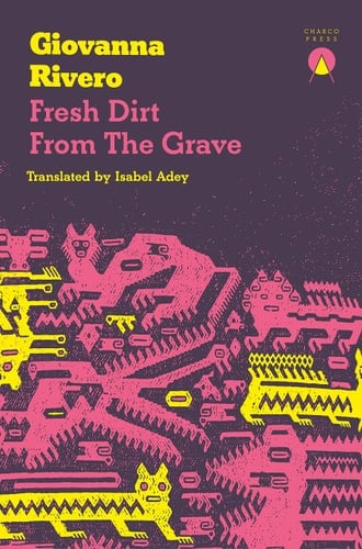 Fresh Dirt from the Grave - Giovanna Rivero · 2023