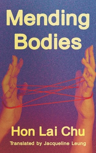 Mending Bodies - Lai-Chu Hon · 2025