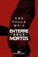 Enterre seus mortos - Ana Paula Maia · 2018