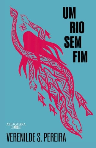 Um rio sem fim - Verenilde S. Pereira · 2025