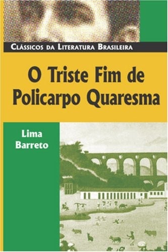 O triste fim de Policarpo Quaresma - Lima Barreto · 1915