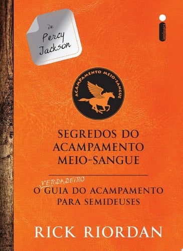 Segredos do acampamento meio-sangue O verdadeiro guia do acampamento para semideuses - Rick Riordan · 2018