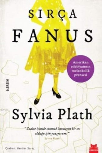 Sirca Fanus Sadece icinde susmak isemeyen bir ses oldugu icin yazdim. - Sylvia Plath