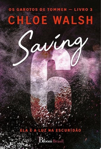 Saving 6 Ela é a luz na escuridão - Chloe Walsh · 2025